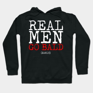 Real Men Go Bald Early Hoodie